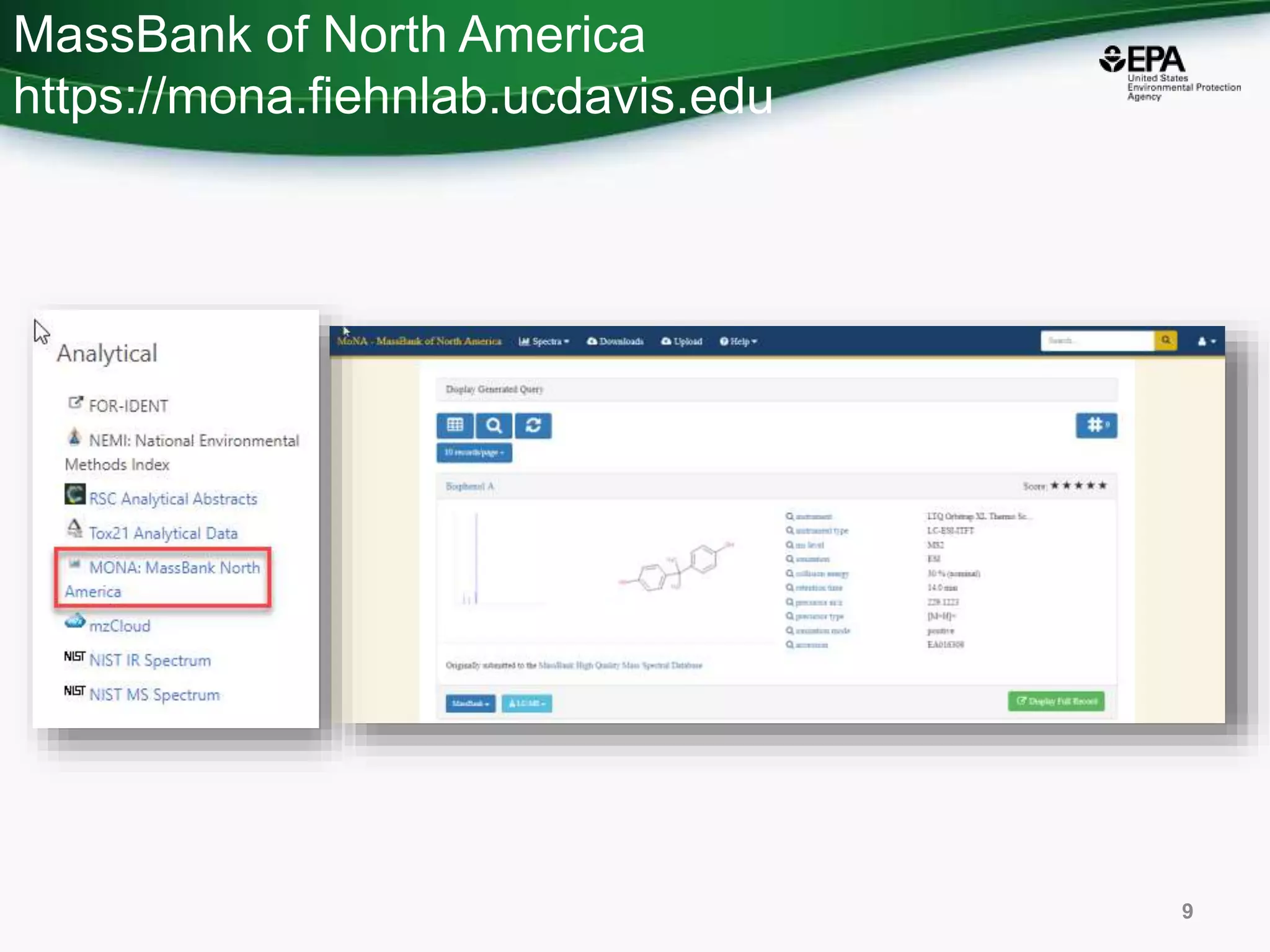 MassBank of North America
https://mona.fiehnlab.ucdavis.edu
9
 