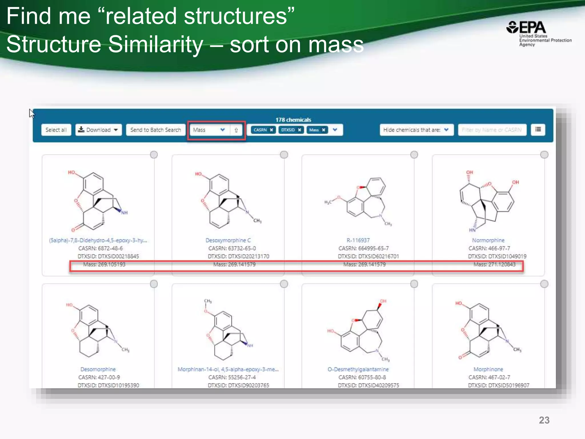 Find me “related structures”
Structure Similarity – sort on mass
23
 