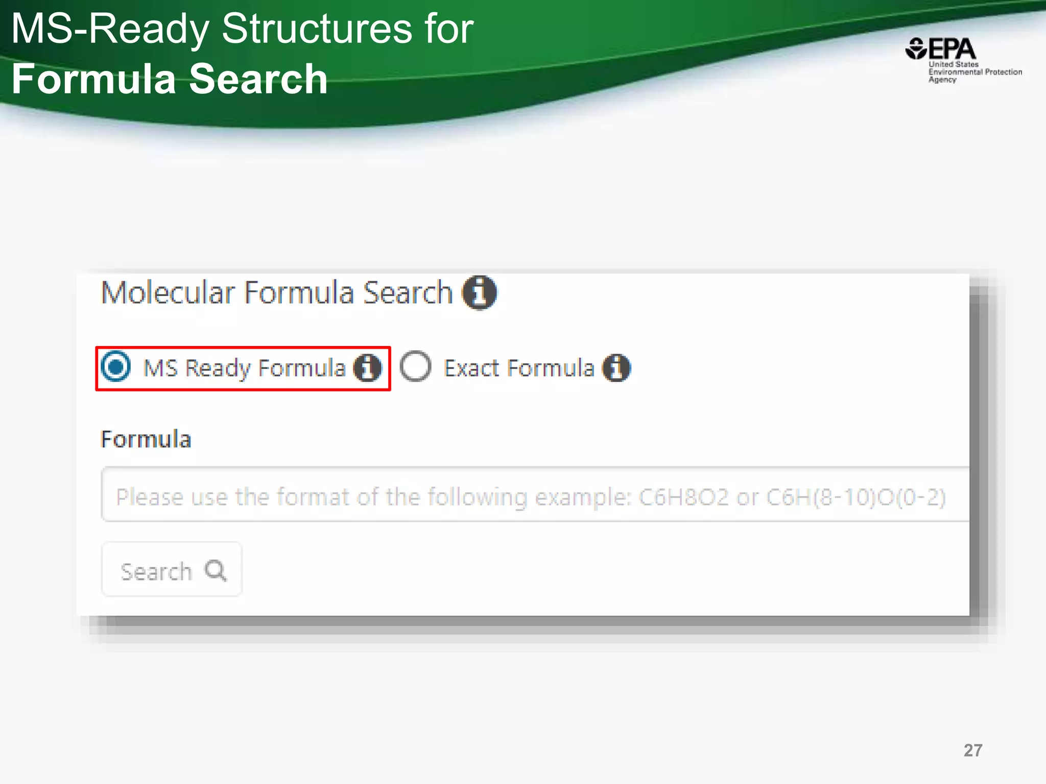 MS-Ready Structures for
Formula Search
27
 