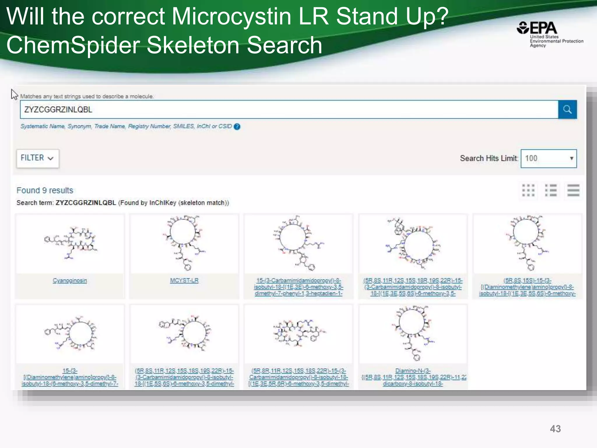 Will the correct Microcystin LR Stand Up?
ChemSpider Skeleton Search
43
 