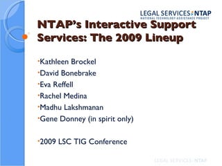 NTAP’s Interactive Support Services: The 2009 Lineup ,[object Object],[object Object],[object Object],[object Object],[object Object],[object Object],[object Object]