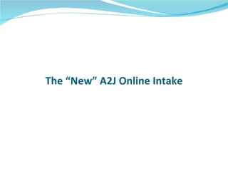 The “New” A2J Online Intake 