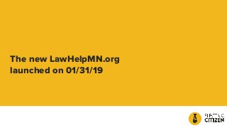 The new LawHelpMN.org
launched on 01/31/19
 