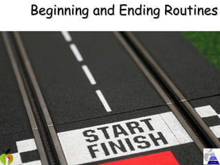 Beginning and Ending Routines 