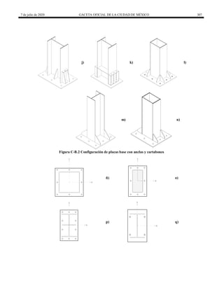 7 de julio de 2020 GACETA OFICIAL DE LA CIUDAD DE MÉXICO 307
j) k) l)
m) n)
Figura C-B.2 Configuración de placas base con anclas y cartabones
Y
X
ñ)
Y
X
o)
Y
X
p)
Y
X
q)
 