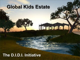 Global Kids Estate




The D.I.D.I. Initiative