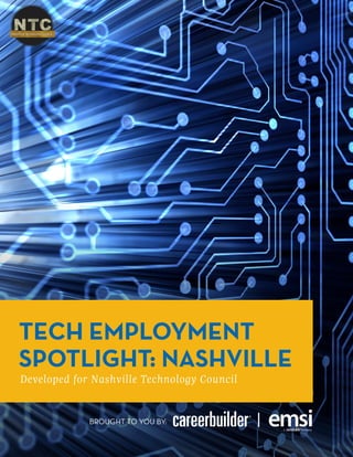 TECH EMPLOYMENT
SPOTLIGHT NASHVILLE
Developed for Nashville Technology Council
BROUGHT TO YOU BY
 