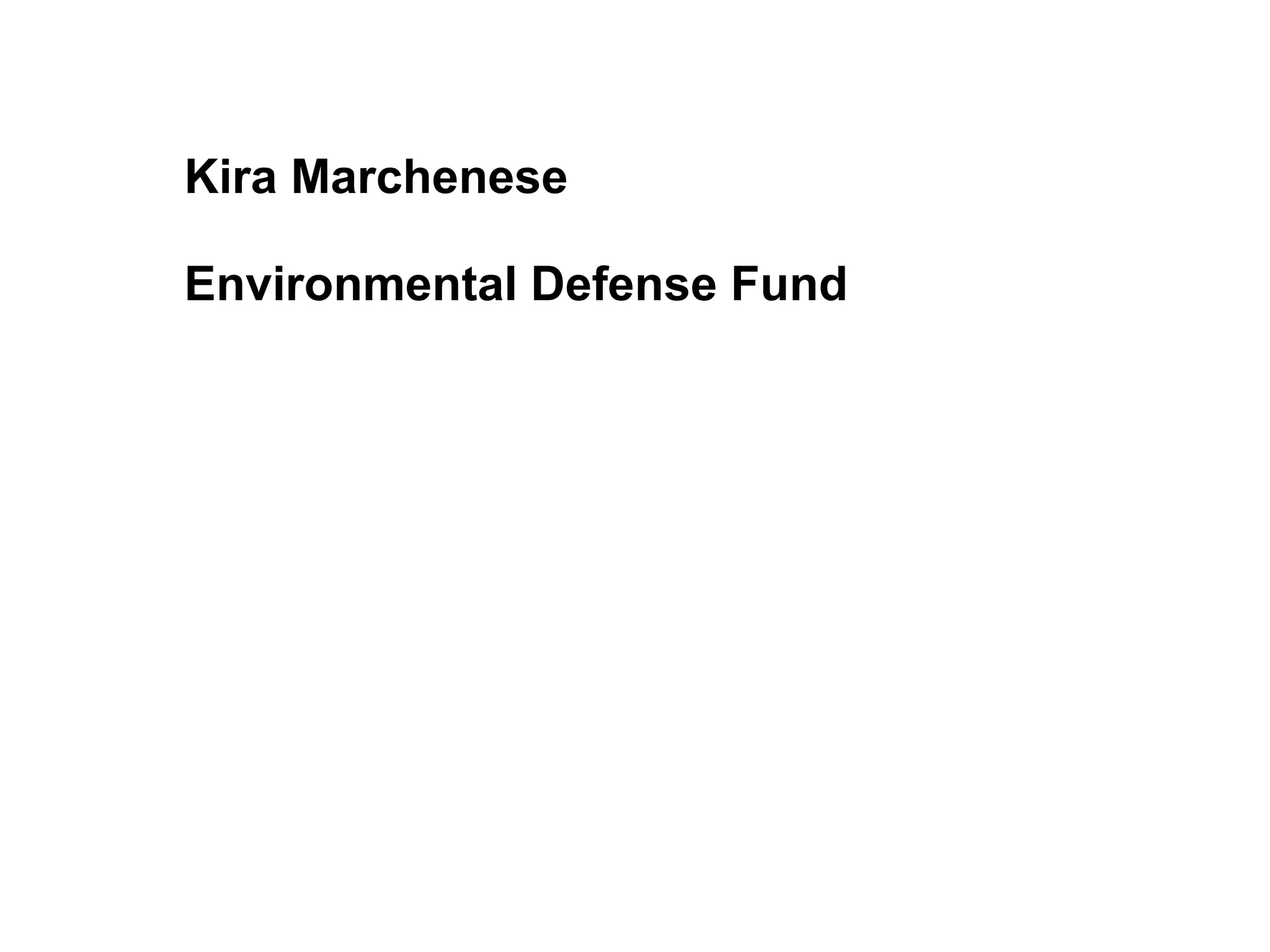 Kira Marchenese

Environmental Defense Fund
 
