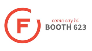 BOOTH 623
come say hi
 