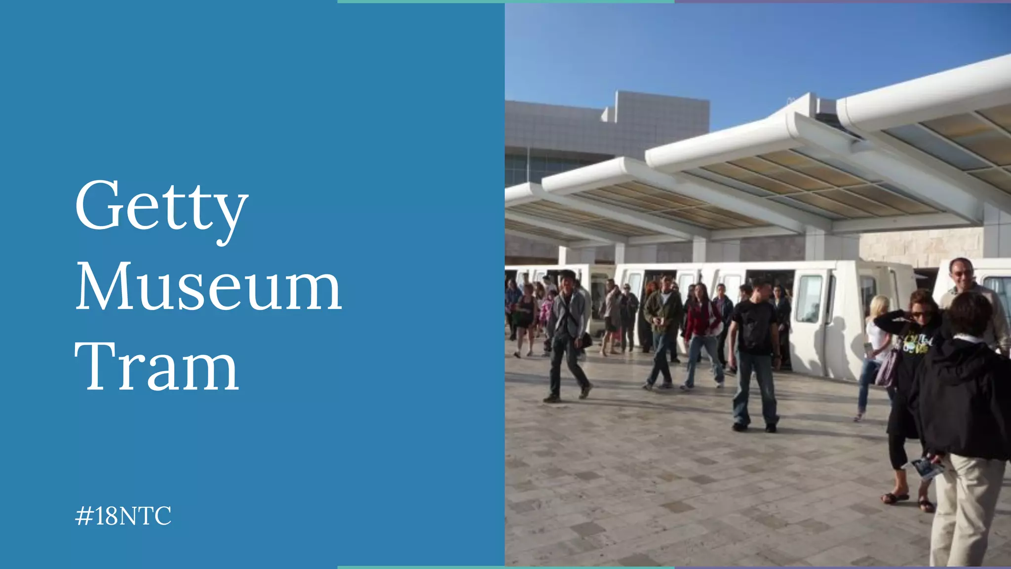 Getty
Museum
Tram
#18NTC
 