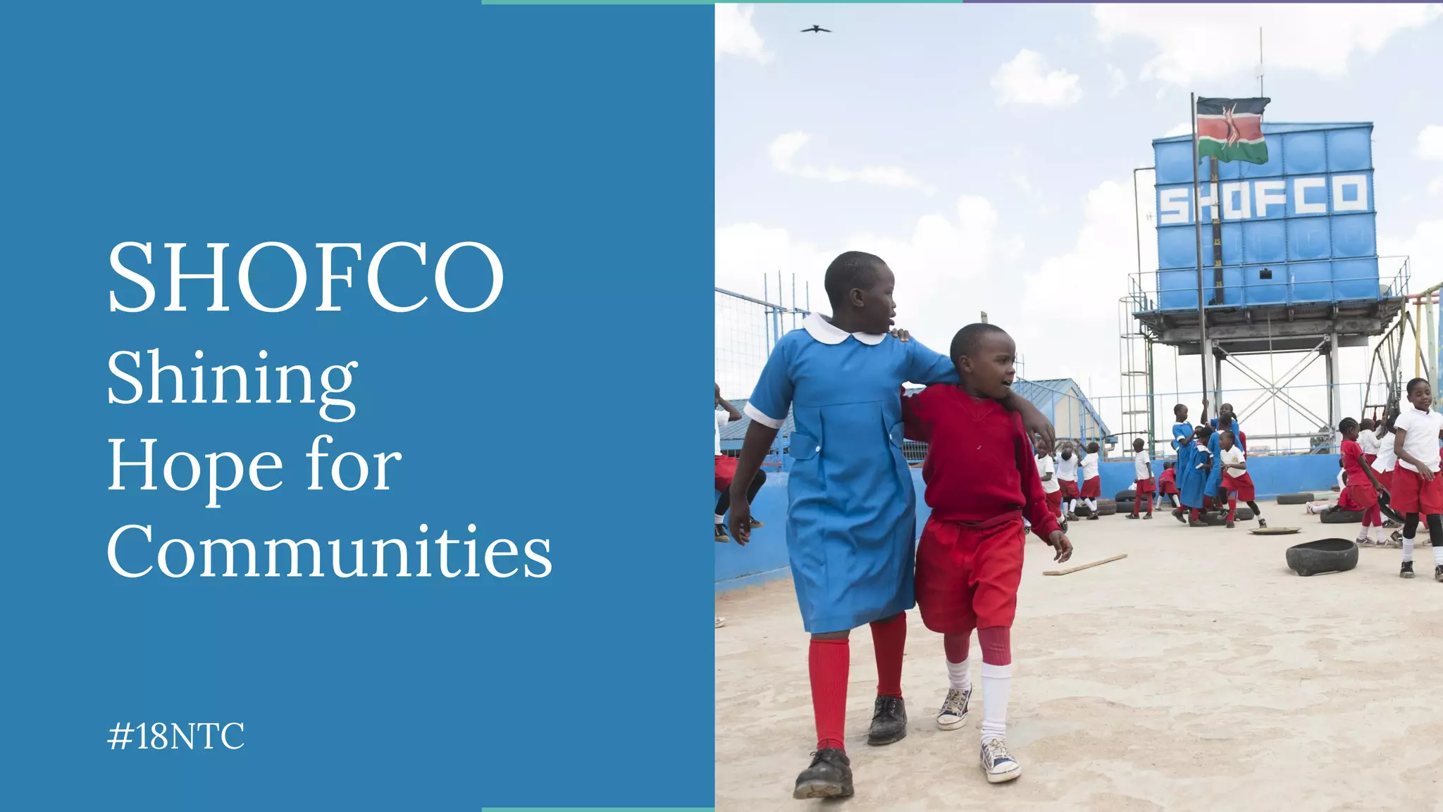 SHOFCO
Shining
Hope for
Communities
#18NTC
 