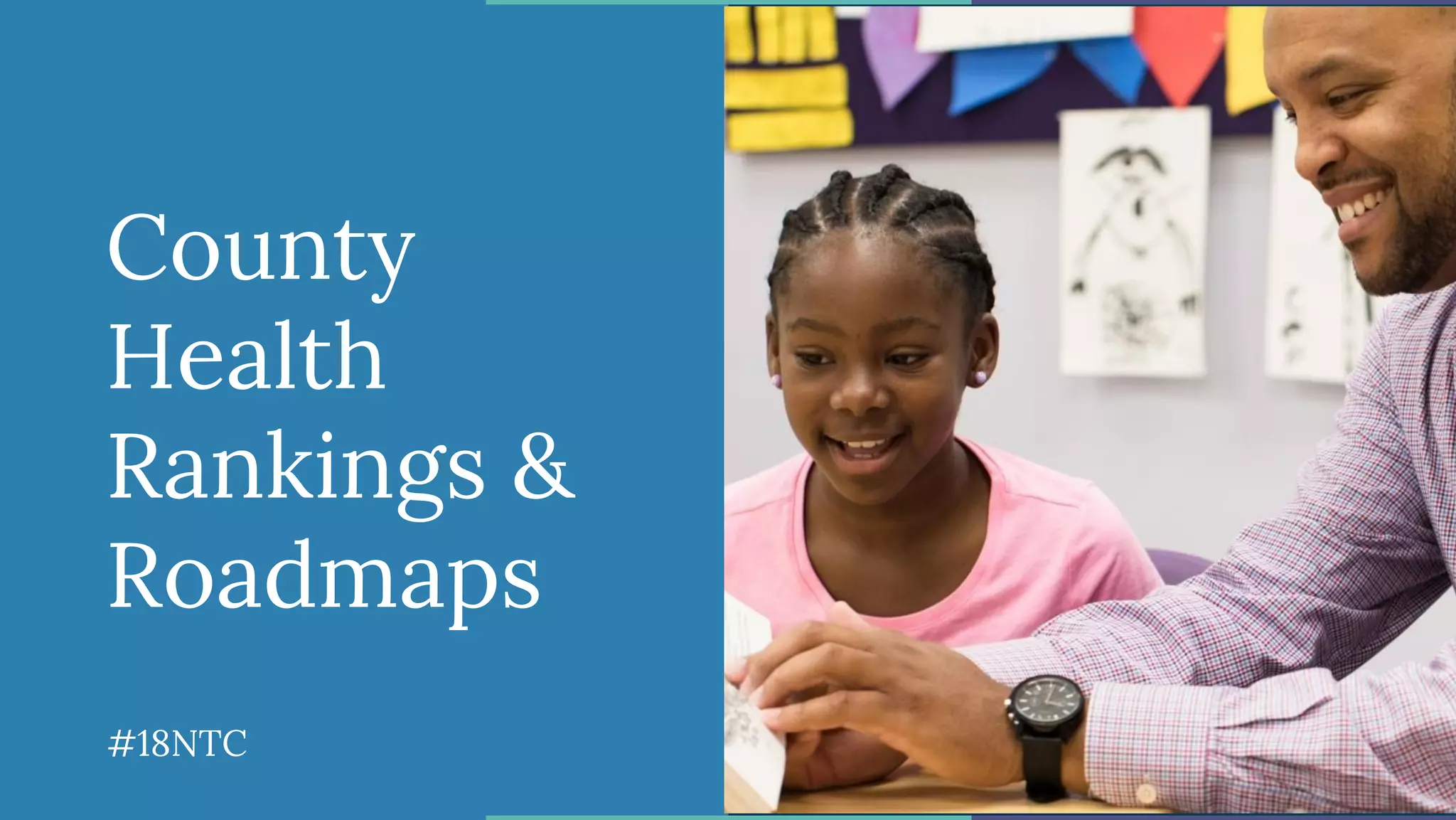 County
Health
Rankings &
Roadmaps
#18NTC
 