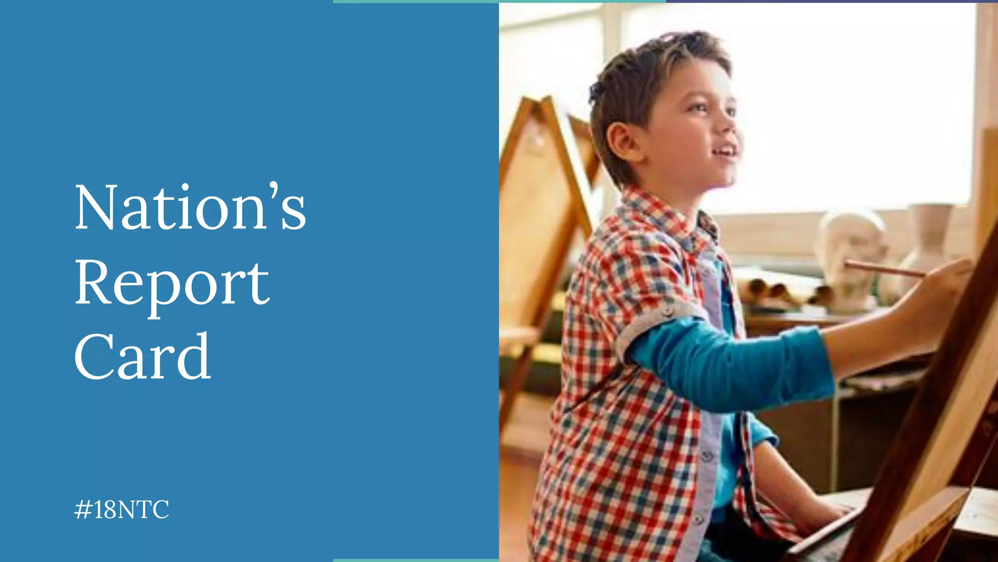 Nation’s
Report
Card
#18NTC
 