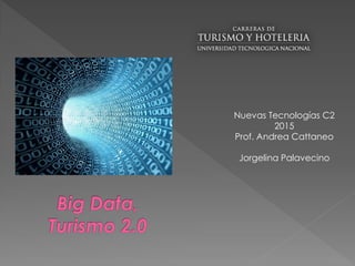 Nuevas Tecnologías C2
2015
Prof. Andrea Cattaneo
Jorgelina Palavecino
 