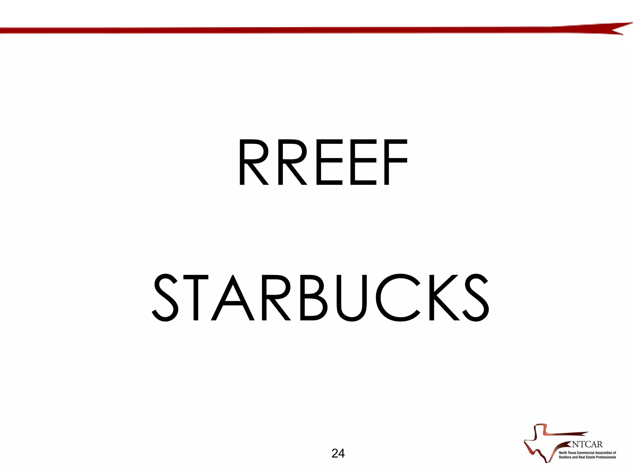24
RREEF
STARBUCKS
 
