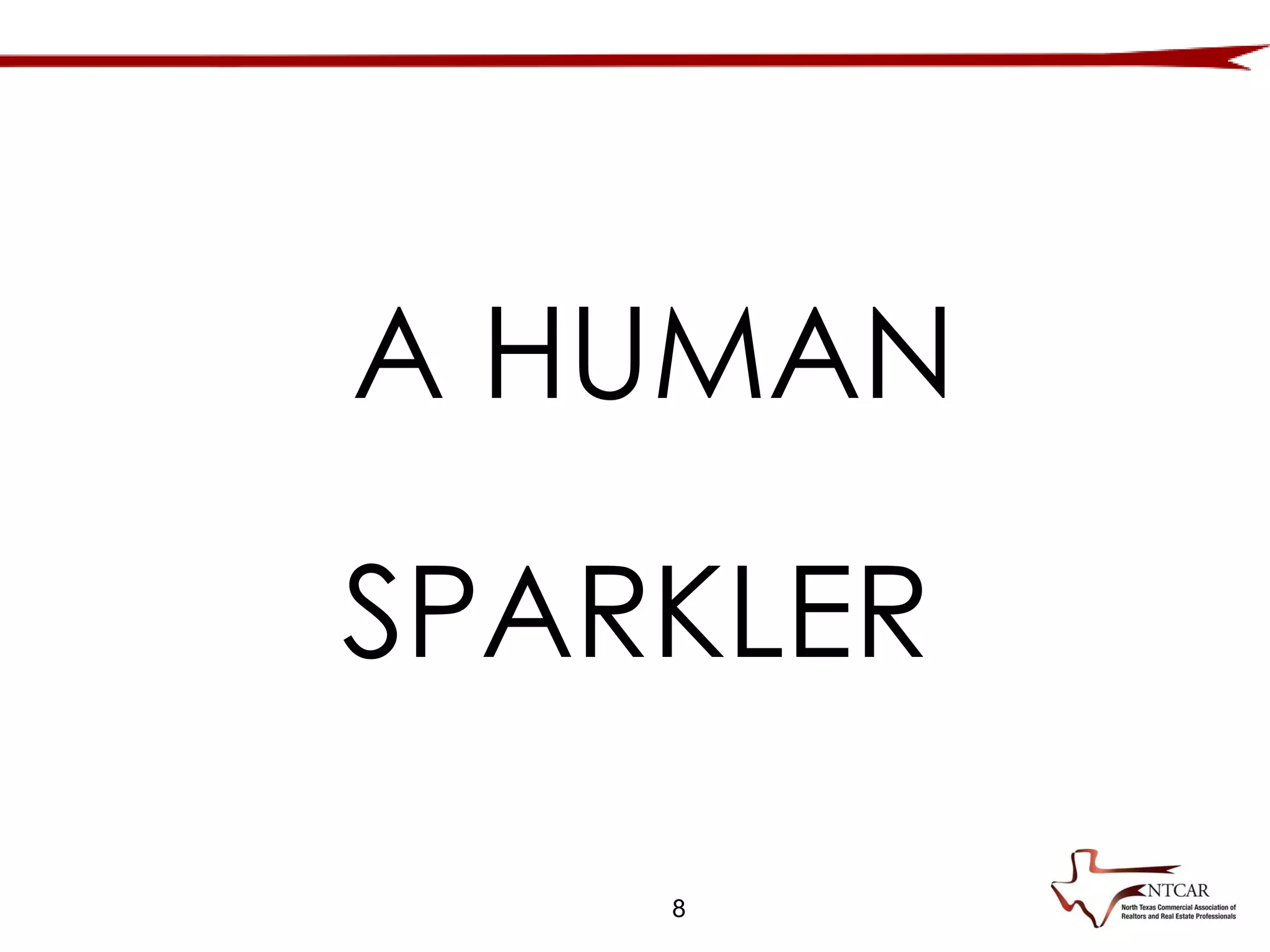 8
A HUMAN
SPARKLER
 
