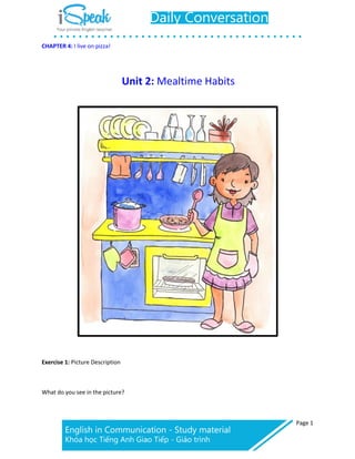 CHAPTER 4: I live on pizza!
Page 1
Unit 2: Mealtime Habits
Exercise 1: Picture Description
What do you see in the picture?
 