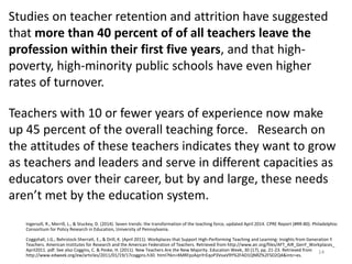 Studies on teacher retention and attrition have suggested
that more than 40 percent of of all teachers leave the
professio...