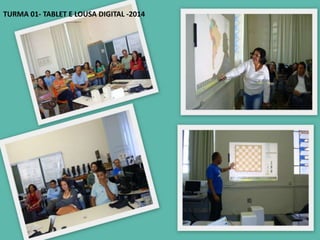 TURMA 01- TABLET E LOUSA DIGITAL -2014 
 