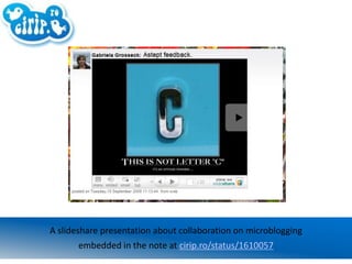 SMS updates and notifications„Discussing and proposing pedagogical approachs for education within the paradigm and assistance of Web2.0.”http://identi.ca/group/w2e