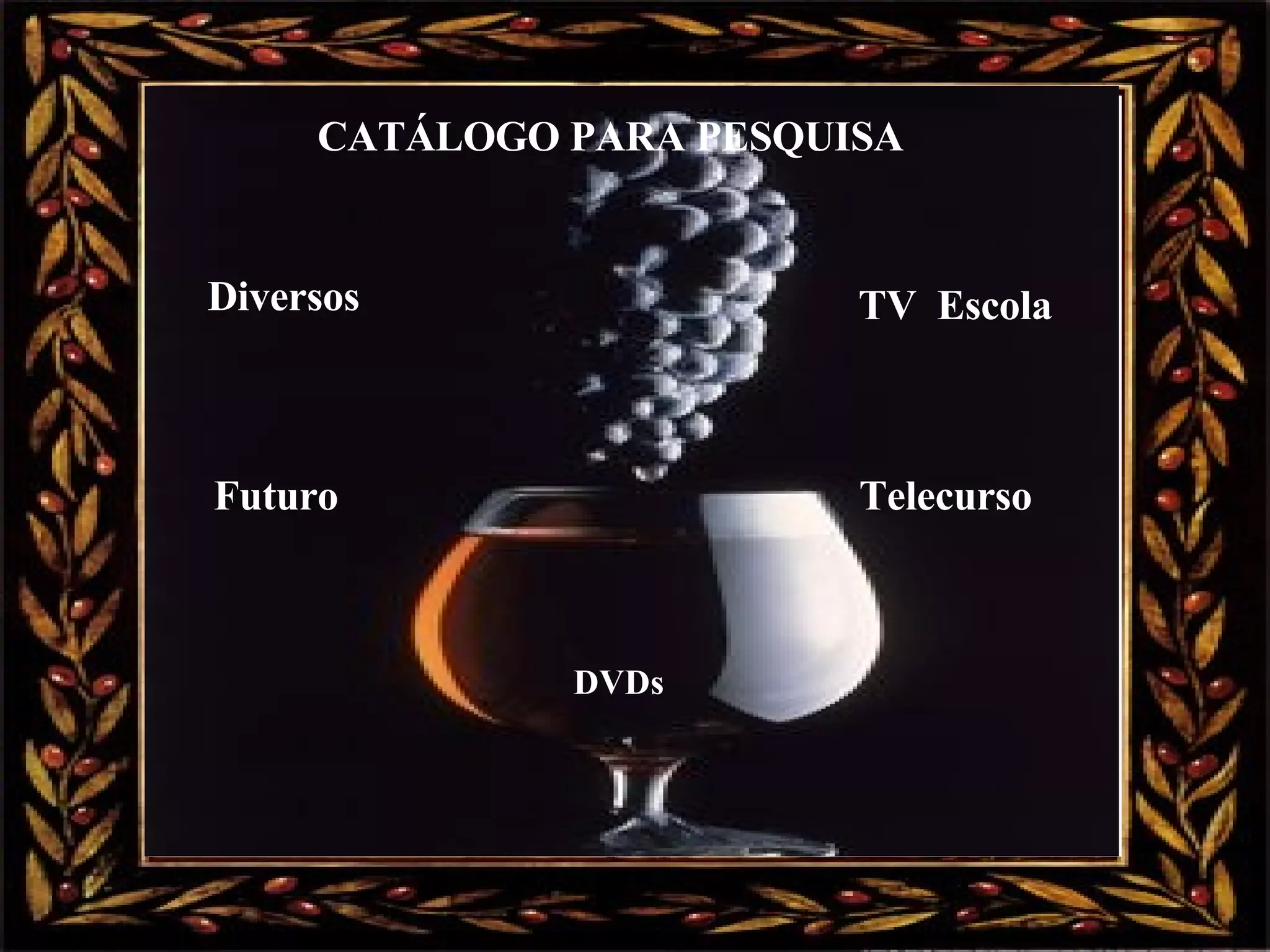 CATÁLOGO PARA PESQUISA   Diversos                                        TV  Escola        Futuro Telecurso DVDs 
