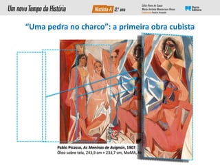Pablo Picasso, As Meninas de Avignon, 1907.
Óleo sobre tela, 243,9 cm × 233,7 cm, MoMA, Nova Iorque
“Uma pedra no charco”: a primeira obra cubista
 
