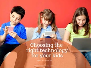 Choosing the right technology for kids