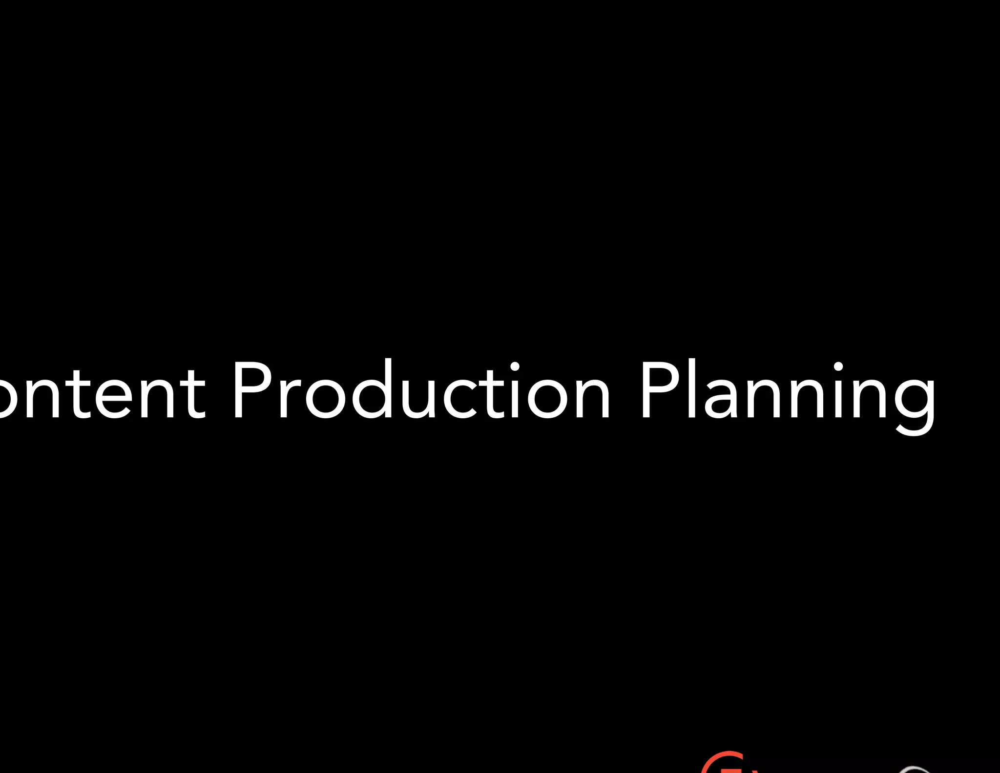 Content Production Planning 
 