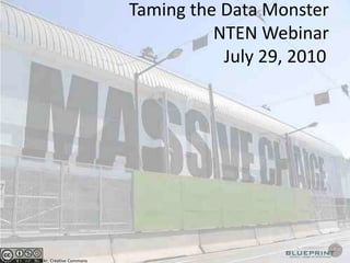 Taming the Data Monster NTEN WebinarJuly 29, 2010	 Photo, 416Style, Flickr, Creative Commons 