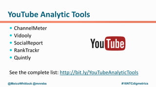 YouTube Analytic Tools
 ChannelMeter
 Vidooly
 SocialReport
 RankTrackr
 Quintly
See the complete list: http://bit.ly...