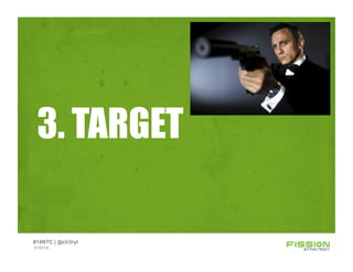 3. TARGET
3/15/14
#14NTC | @ch3ryl
 
