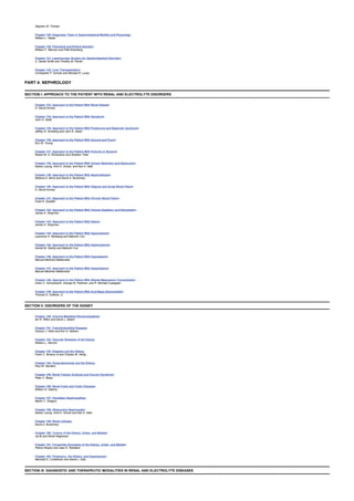 Stephen W. Trenker
Chapter 129: Diagnostic Tests in Gastrointestinal Motility and Physiology
William L. Hasler
Chapter 130: Parenteral and Enteral Nutrition
William F. Stenson and Patti Eisenberg
Chapter 131: Laparoscopic Surgery for Gastrointestinal Disorders
C. Daniel Smith and Timothy M. Farrell
Chapter 132: Liver Transplantation
Christopher F. Schultz and Michael R. Lucey
PART 4: NEPHROLOGY
SECTION I: APPROACH TO THE PATIENT WITH RENAL AND ELECTROLYTE DISORDERS
Chapter 133: Approach to the Patient With Renal Disease
H. David Humes
Chapter 134: Approach to the Patient With Hematuria
John H. Galla
Chapter 135: Approach to the Patient With Proteinuria and Nephrotic Syndrome
Jeffrey R. Schelling and John R. Sedor
Chapter 136: Approach to the Patient With Dysuria and Pyuria
Eric W. Young
Chapter 137: Approach to the Patient With Polyuria or Nocturia
Robert M. A. Richardson and Sheldon Tobe
Chapter 138: Approach to the Patient With Urinary Retention and Obstruction
Nelson Leung, Amit K. Ghosh, and Karl A. Nath
Chapter 139: Approach to the Patient With Nephrolithiasis
Rebeca D. Monk and David A. Bushinsky
Chapter 140: Approach to the Patient With Oliguria and Acute Renal Failure
H. David Humes
Chapter 141: Approach to the Patient With Chronic Renal Failure
Fuad N. Ziyadeh
Chapter 142: Approach to the Patient With Volume Depletion and Dehydration
James A. Shayman
Chapter 143: Approach to the Patient With Edema
James A. Shayman
Chapter 144: Approach to the Patient With Hyponatremia
Lawrence S. Weisberg and Malcolm Cox
Chapter 145: Approach to the Patient With Hypernatremia
Harold M. Szerlip and Malcolm Cox
Chapter 146: Approach to the Patient With Hypokalemia
Manuel Martinez-Maldonado
Chapter 147: Approach to the Patient With Hyperkalemia
Manuel Martinez-Maldonado
Chapter 148: Approach to the Patient With Altered Magnesium Concentration
Anton C. Schoolwerth, George M. Feldman, and R. Michael Culpepper
Chapter 149: Approach to the Patient With Acid-Base Abnormalities
Thomas D. DuBose, Jr.
SECTION II: DISORDERS OF THE KIDNEY
Chapter 150: Immune-Mediated Glomerulopathies
Ian R. Rifkin and David J. Salant
Chapter 151: Tubulointerstitial Diseases
Carolyn J. Kelly and Eric G. Neilson
Chapter 152: Vascular Diseases of the Kidney
William L. Henrich
Chapter 153: Diabetes and the Kidney
Frank C. Brosius III and Charles W. Heilig
Chapter 154: Dysproteinemias and the Kidney
Paul W. Sanders
Chapter 155: Renal Tubular Acidosis and Fanconi Syndrome
Peter C. Brazy
Chapter 156: Renal Cysts and Cystic Diseases
William D. Kaehny
Chapter 157: Hereditary Nephropathies
Martin C. Gregory
Chapter 158: Obstructive Nephropathy
Nelson Leung, Amit K. Ghosh and Karl A. Nath
Chapter 159: Renal Lithiasis
David A. Bushinsky
Chapter 160: Tumors of the Kidney, Ureter, and Bladder
Jia Bi and Derek Raghavan
Chapter 161: Congenital Anomalies of the Kidney, Ureter, and Bladder
Patrick Brophy and Jean E. Robillard
Chapter 162: Pregnancy, the Kidney, and Hypertension
Marshall D. Lindheimer and Adrian I. Katz
SECTION III: DIAGNOSTIC AND THERAPEUTIC MODALITIES IN RENAL AND ELECTROLYTE DISEASES
 