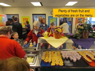 Plenty of fresh fruit and vegetables are on the menu.  