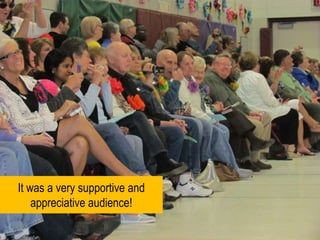 It was a very supportive and appreciative audience!  