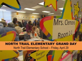 NORTH TRAIL ELEMENTARY GRAND DAYNorth Trail Elementary School – Friday, April 29 