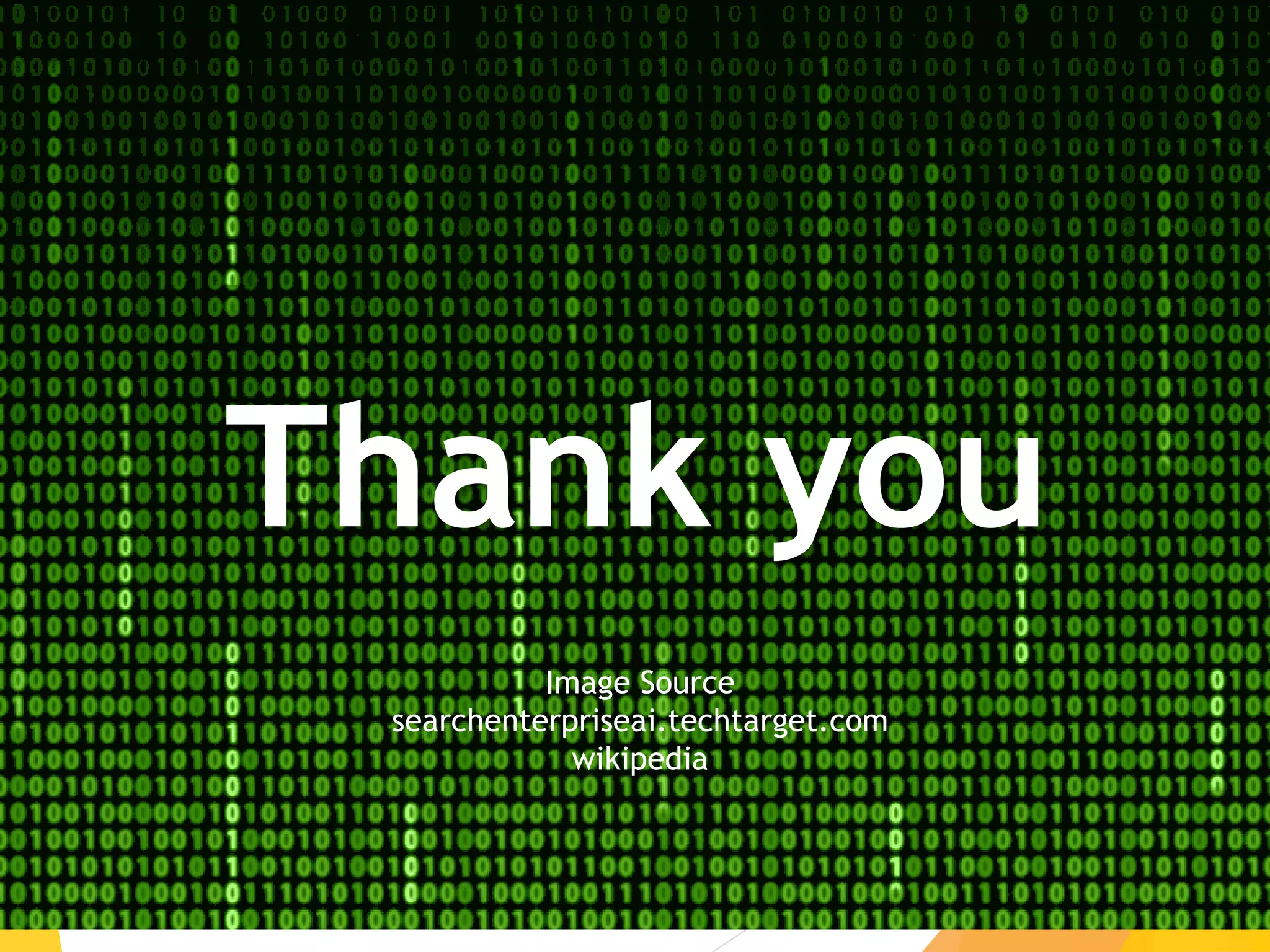 Thank you
Image Source
searchenterpriseai.techtarget.com
wikipedia
 