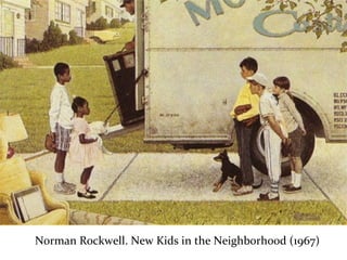 Norman Rockwell. New Kids in the Neighborhood (1967)
 