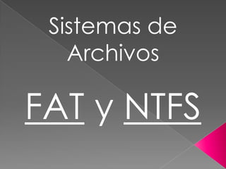 Sistemas de Archivos FAT y NTFS 