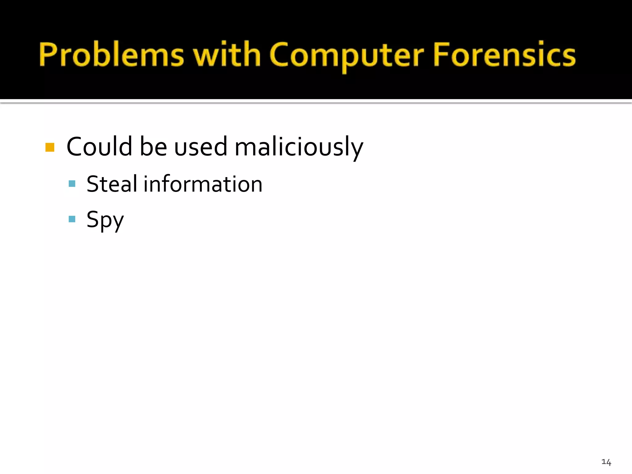    Could be used maliciously
     Steal information
     Spy




                                14
 