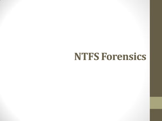 NTFS Forensics
 