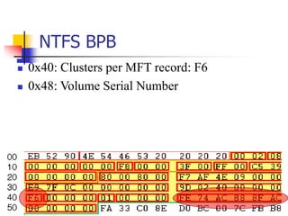 NTFS BPB
 0x40: Clusters per MFT record: F6
 0x48: Volume Serial Number
 