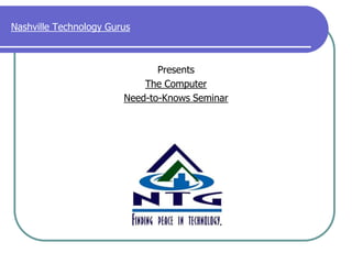 Nashville Technology Gurus Presents The Computer Need-to-Knows Seminar 