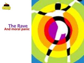 The Rave And moral panic 