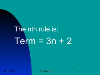 01/29/15 D. Smith 7
The nth rule is:
Term = 3n + 2
 