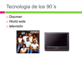 Tecnologia de los 90´sDiscmanWorldwidetelevisión