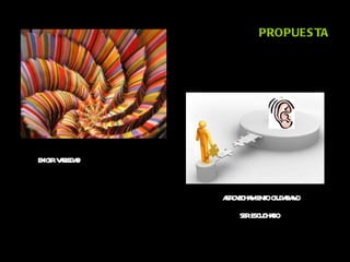 PROPUESTA EXIGIR VARIEDAD APROVECHAMIENTO CIUDADANO SER ESCUCHADO   