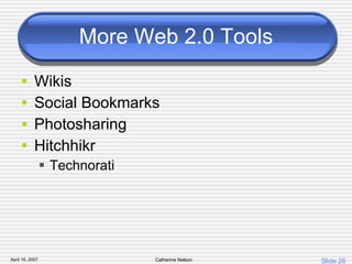 More Web 2.0 Tools Wikis Social Bookmarks Photosharing Hitchhikr Technorati 
