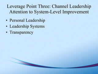 Leverage Point Three: Channel Leadership Attention to System-Level Improvement <ul><li>Personal Leadership </li></ul><ul><...