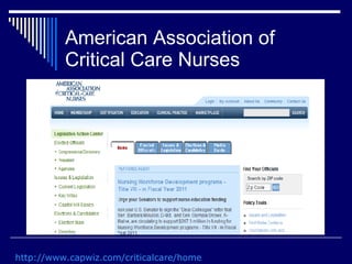 American Association of Critical Care Nurses http://www.capwiz.com/criticalcare/home   