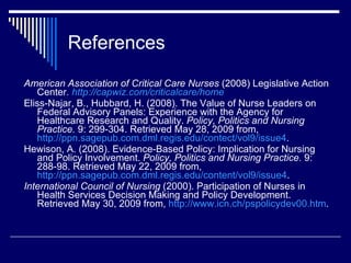 References <ul><li>American Association of Critical Care Nurses  (2008) Legislative Action Center .  http:// capwiz.com/cr...